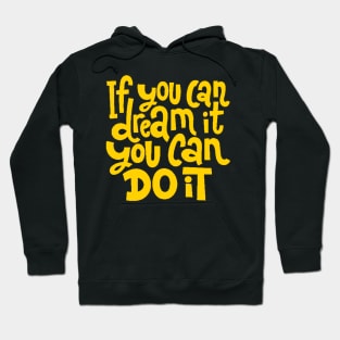 If You Can Dream It, You Can Do It - Motivational Inspirational Success Quotes (Yellow) Hoodie